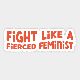 Fight Like a Fierced Feminist Sticker